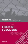 Il progetto Liberi di scegliere. La tutela dei minori di 'ndrangheta nella prassi giudiziaria del Tribunale per i minorenni di Reggio Calabria libro