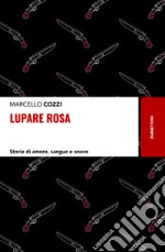 Lupare rosa. Storie di amore, sangue e onore libro