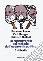 La controversia sul metodo dell'economia politica. Fonti inedite libro