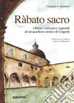 Ràbato sacro. Chiese, conventi e ospedali di un quartiere storico di Girgenti