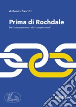 Prima di Rochdale. Dal «cooperativismo» alla «cooperazione» libro