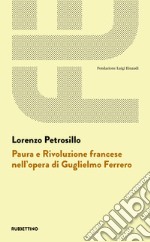 Paura e Rivoluzione francese nell'opera di Guglielmo Ferrero libro