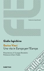 Enrico Vinci. Una vita in Europa per l'Europa libro