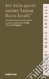 Atti della quindicesima «Lezione Mario Arcelli» libro di Arcelli A. F. (cur.) Timpano F. (cur.)