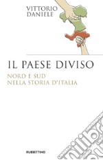 Il paese diviso. Nord e Sud nella storia d'Italia libro