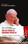 Chi ha paura di Giovanni Paolo II? Il papa che ha cambiato la storia del mondo libro