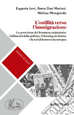 L'ostilità verso l'immigrazione. La percezione del fenomeno migratorio: i fallimenti della politica, il framing mediatico e la socialdemocrazia europea