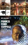 Francis Ford Coppola. Un sogno lungo il cinema libro di Zagarrio Vito