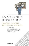 La seconda repubblica. Origini e aporie dell'Italia bipolare libro