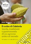 Il cedro di Calabria. Storia, tradizioni e gastronomia di un agrume unico al mondo. Con 50 ricette tra tradizione e innovazione libro