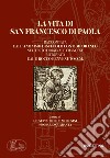 La vita di san Francesco di Paola raccontata dall'anonimo discepolo contemporaneo nel testo originale francese ritrovato dal P. Rocco Benvenuto O. M. libro