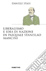 Liberalismo e idea di nazione in Pasquale Stanislao Mancini libro