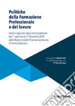 Politiche della formazione professionale e del lavoro. Analisi ragionata degli avvisi pubblicati dal 1° gennaio al 31 dicembre 2018 dalle Regioni e dalle Province Autonome di Trento e Bolzano libro