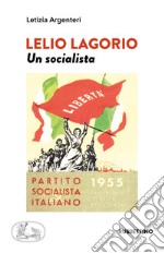 Lelio Lagorio. Un socialista libro