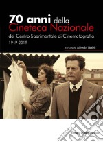 70 anni della Cineteca Nazionale del Centro Sperimentale di Cinematografia 1949-2019 libro