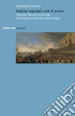 Pratiche negoziali e reti di potere. Carmine Nicola Caracciolo tra Europa e America (1694-1725)
