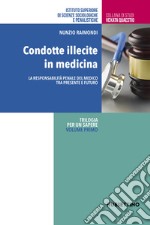 Condotte illecite in medicina. La responsabilità penale del medico tra presente e futuro