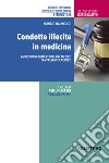 Condotte illecite in medicina. La responsabilità penale del medico tra presente e futuro libro