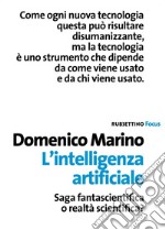 L'intelligenza artificiale. Saga fantascientifica o realtà scientifica? libro