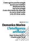 L'intelligenza artificiale. Saga fantascientifica o realtà scientifica? libro di Marino Domenico