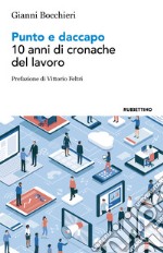 Punto e daccapo. 10 anni di cronache del lavoro libro