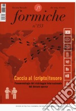 Formiche (2019). Con Libro in brossura: La rivoluzione dietro l'angolo. Vol. 153: Caccia al (cripto)tesoro. Fenomenologia del riciclaggio internazionale del denaro sporco libro