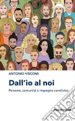 Dall'io al noi. Persone, comunità e impegno condiviso