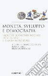 Moneta, sviluppo e democrazia. Saggi su economia sociale di mercato e teoria monetaria libro