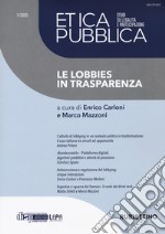 Etica pubblica. Studi su legalità e partecipazione (2020). Vol. 1: Le lobbies in trasparenza