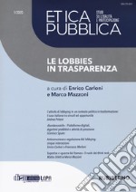 Etica pubblica. Studi su legalità e partecipazione (2020). Vol. 1: Le lobbies in trasparenza libro