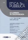Etica pubblica. Studi su legalità e partecipazione (2020). Vol. 1: Le lobbies in trasparenza libro