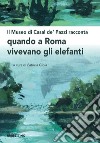 Il museo di Casal de' Pazzi racconta quando a Roma vivevano gli elefanti libro