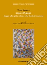 Logo e dialogo. Saggio sullo spirito critico e sulla libertà di coscienza libro