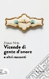 Vicende di gente d'onore e altri racconti libro