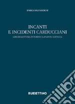 Incanti e incidenti carducciani. Giri di lettura intorno a «Pianto antico» libro