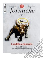 Formiche (2020). Vol. 155: Laudata economia. La via di Francesco per un capitalismo più sostenibile. (Febbraio) libro