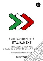 Italia.Next. Innovazione e creatività, il ruolo dei giovani per l'Italia di domani