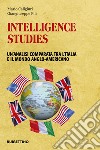 Intelligence studies. Un'analisi comparata tra l'Italia e il mondo anglo-americano libro