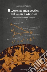 Il Teorema Nutraceutico del Cuomo Method®. Dalla Tavola di Pitagora allo Stagionello® per trasformare carne e pesce in cibi nutraceutici libro