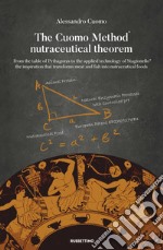 The Nutraceutical Theorem of the Cuomo Method®. From the table of Pythagoras to the applied technology of Stagionello® the inspiration that transforms meat and fish into nutraceutical foods libro