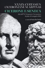 Cicerone e Seneca. Atti dell'XI Simposio Ciceroniano (Arpino, 10 maggio 2019) libro