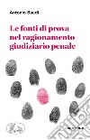 Le fonti di prova nel ragionamento giudiziario penale libro di Baudi Antonio