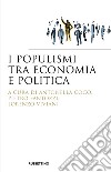 I populismi tra economia e politica libro