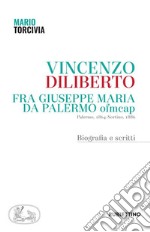 Vincenzo Diliberto. Fra Giuseppe Maria da Palermo ofmcap. Palermo, 1864-Sortino, 1886. Biografia e scritti