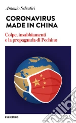 Coronavirus made in China. Colpe, insabbiamenti e la propaganda di Pechino libro