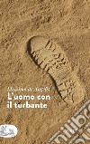 L'uomo con il turbante libro di De Angelis Massimo