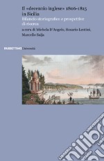 Il «decennio inglese» 1806-1815 in Sicilia. Bilancio storiografico e prospettive di ricerca libro