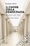 Il cuore della democrazia. Pensieri, emozioni e sentimenti alla base del consenso politico libro di Pietroni Nazzareno