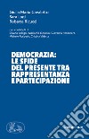 Democrazia: le sfide del presente tra rappresentanza e partecipazione libro