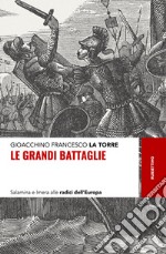 Le grandi battaglie. Salamina e Imera alle radici dell'Europa